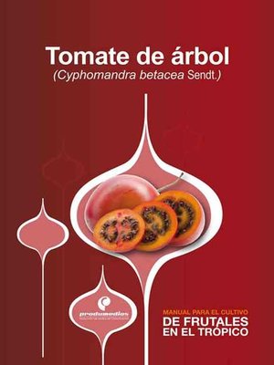 cover image of Manual para el cultivo de frutales en el trópico. Tomate de árbol